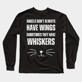 Angels Don't Always Have Wings Sometimes They Have Whiskers Long Sleeve T-Shirt